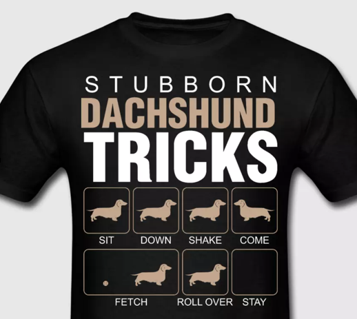 Stubborn Dachshund Tricks T-Shirt